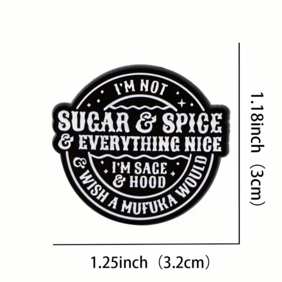 I’m not Sugar and Spice - Novelty Pin - Picture 2 of 2